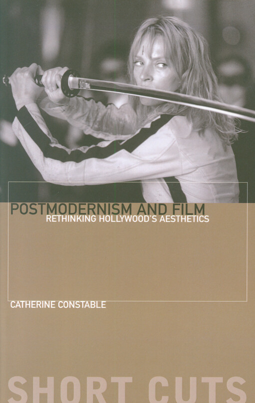 Postmodernism and film : rethinking Hollywood's aesthetics