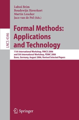 Formal Methods: Applications and Technology: 11th International Workshop on Formal Methods for Industrial  Critical Systems, FMICS 2006, and 5th ... / Programming and Software Engineering)
