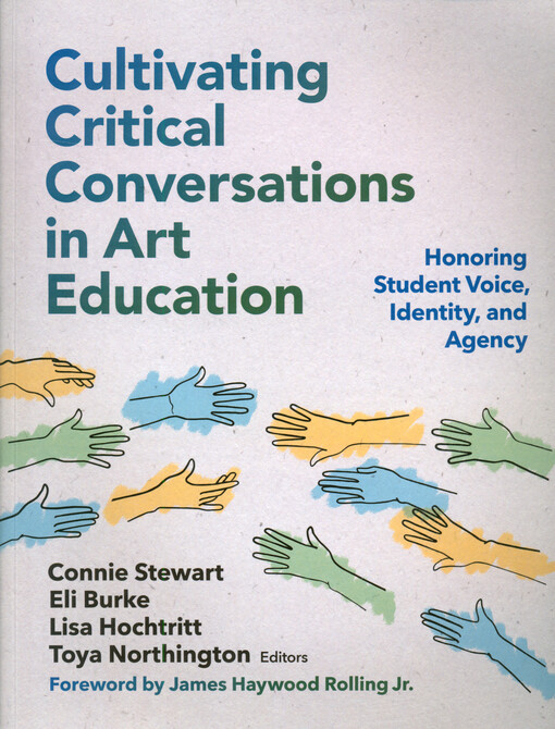 Cultivating critical conversations in art education : honoring student voice, identity, and agency