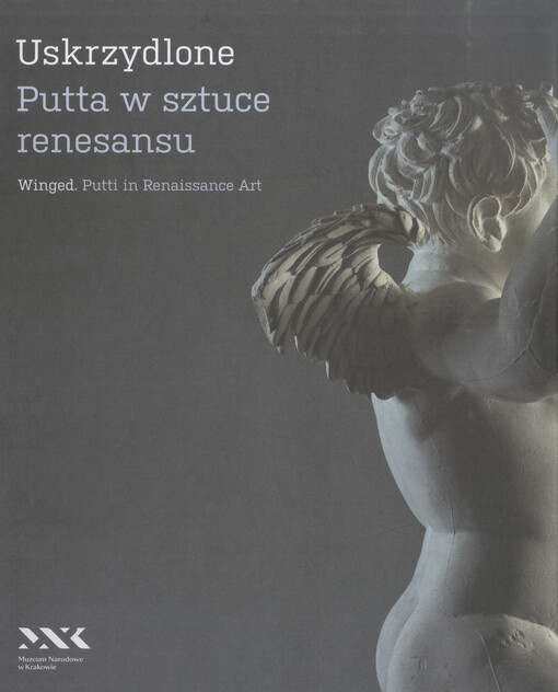 Uskrzydlone : putta w sztuce renesansu = Winged : putti in Renaissance art