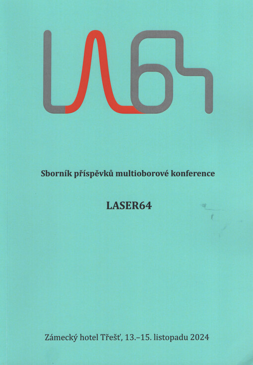 LA64 : sborník příspěvků multioborové konference LASER64 : Zámecký hotel Třešť, 13.-15. listopad 2024