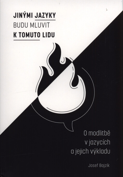 Jinými jazyky budu mluvit k tomuto lidu : o modlitbě v jazycích a jejich výkladu
