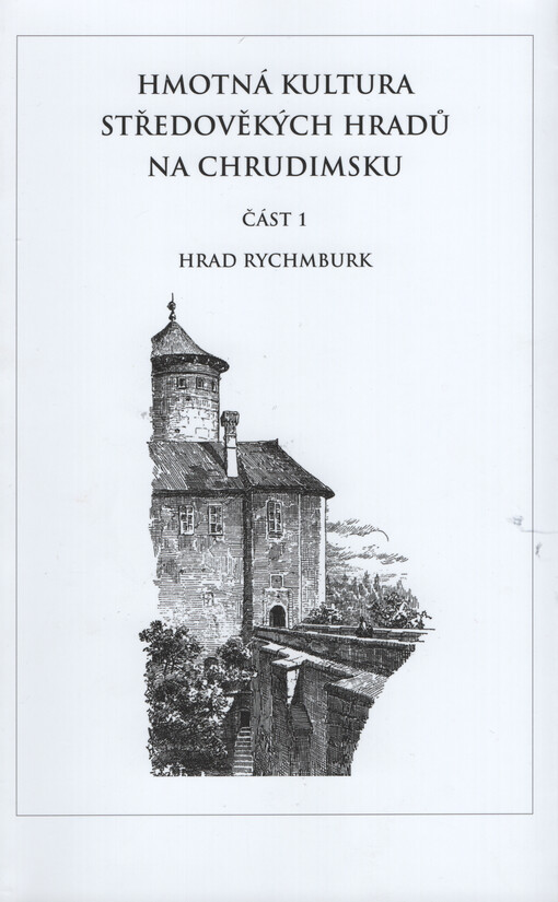 Hmotná kultura středověkých hradů na Chrudimsku. Část 1, Hrad Rychmburk