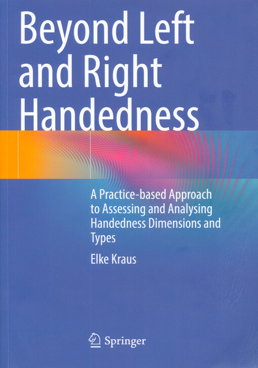 Beyond left and right handedness : a practice-based approach to assessing and analysing handedness dimensions and types