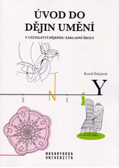Úvod do dějin umění : v učitelství dějepisu základní školy  (odkaz v elektronickém katalogu)