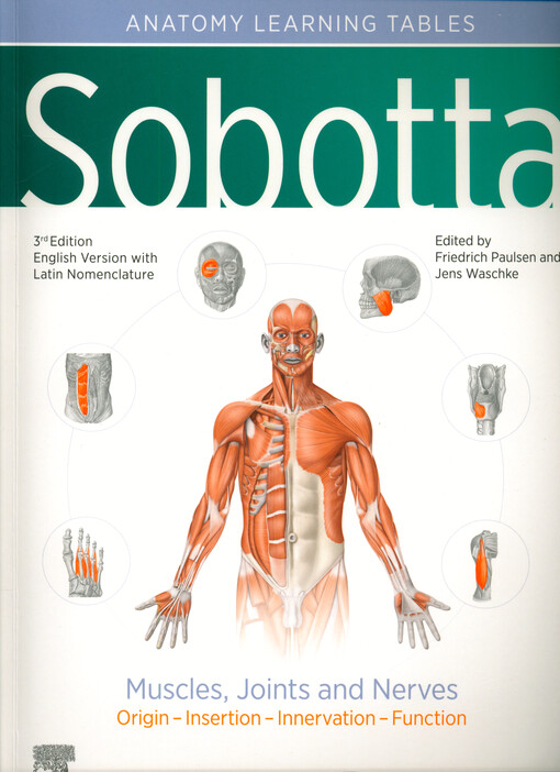 Sobotta atlas of human anatomy : learning tables for muscles, joints, and nerves. Origin, insertion, innervation, function