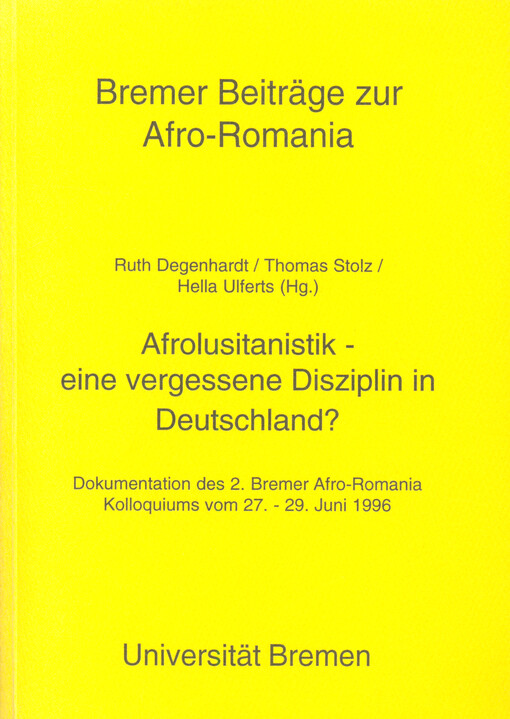 Afrolusitanistik : eine vergessene Disziplin in Deutschland? : Dokumentation des 2. Bremer Afro-Romania Kolloquiums vom 27.-29. Juni 1996