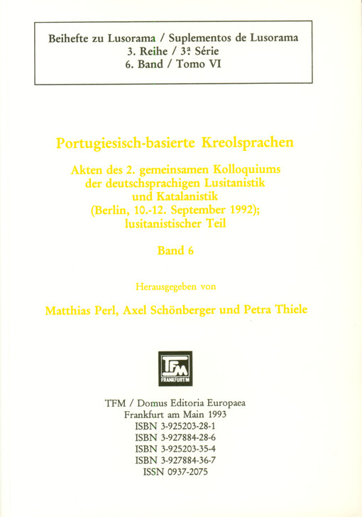 Portugiesisch-basierte Kreolsprachen : Akten des 2. gemeinsamen Kolloquiums der deutschsprachigen Lusitanistik und Katalanistik (Berlin, 10.-12. September 1992). Lusitanistischer Teil. Band 6