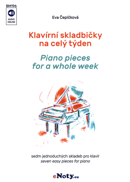 Klavírní skladbičky na celý týden : sedm jednoduchých skladeb pro klavír = Piano pieces for a whole week : seven easy pieces for piano