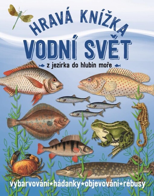 Hravá knížka : vodní svět : z jezírka do hlubin moře /