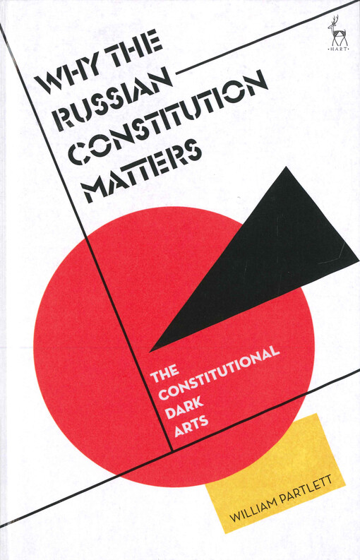 Why the Russian constitution matters : the constitutional dark arts