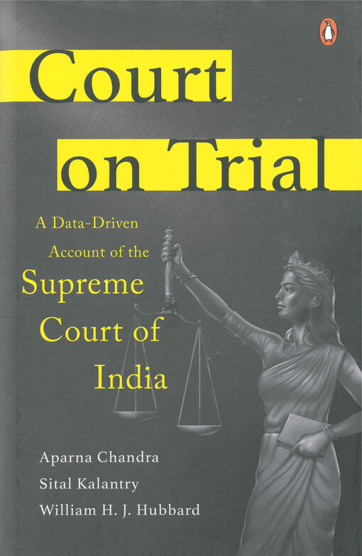 Court on trial : a data-driven account of the Supreme Court of India