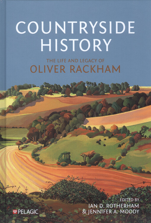 Countryside history : the life and legacy of Oliver Rackham