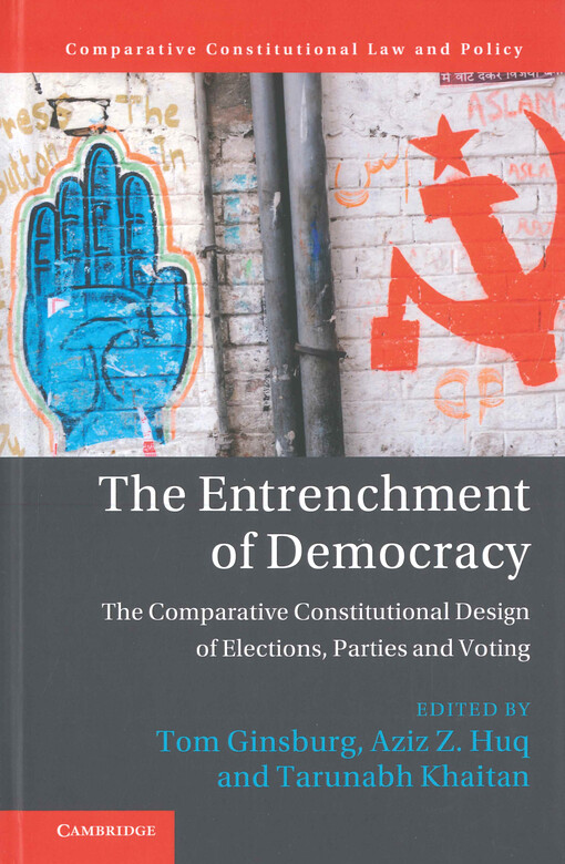 The entrenchment of democracy : the comparative constitutional design of elections, parties and voting