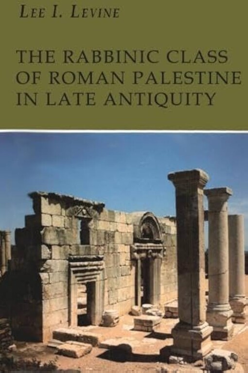 The rabbinic class of Roman Palestine in late antiquity