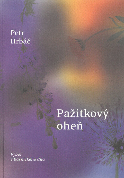 Pažitkový oheň : výbor z básnického díla