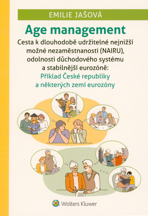 Age management : cesta k dlouhodobě udržitelné nejnižší možné nezaměstnanosti (NAIRU), odolnosti důchodového systému a stabilnější eurozóně : příklad České republiky a některých zemí eurozóny