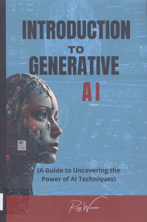 Introduction to generative AI : a guide to uncovering the power of AI techniques