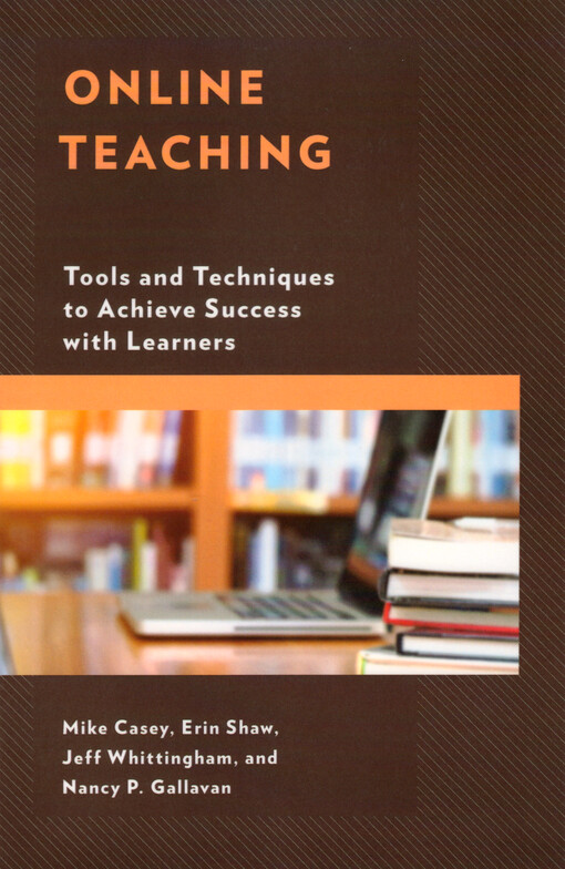 Online teaching : tools and techniques to achieve success with learners