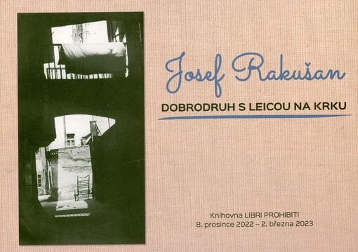 Josef Rakušan : dobrodruh s Leicou na krku : Knihovna Libri prohibiti 8. prosince 2022 - 2. března 2023