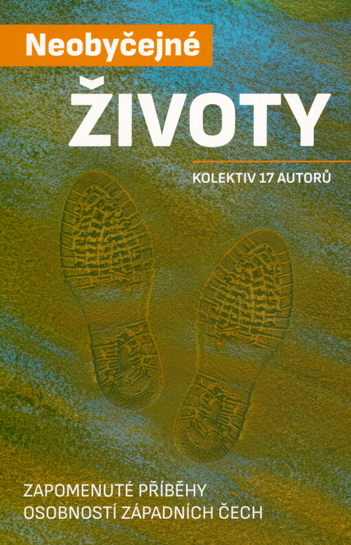 Neobyčejné životy : zapomenuté příběhy osobností západních Čech