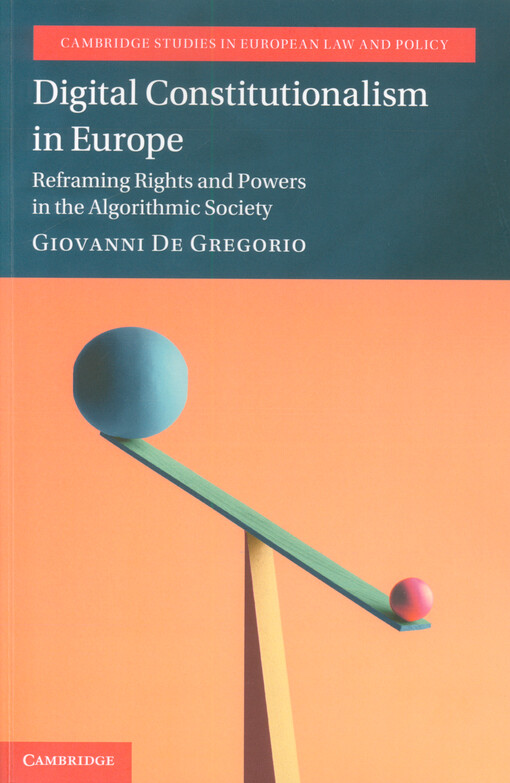 Digital constitutionalism in Europe : reframing rights and powers in the algorithmic society