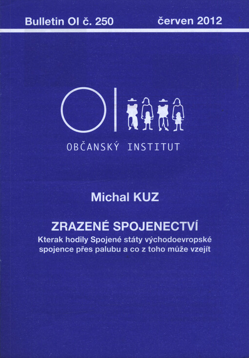 Zrazené spojenectví : kterak hodily Spojené státy východoevropské spojence přes palubu a co z toho může vzejít