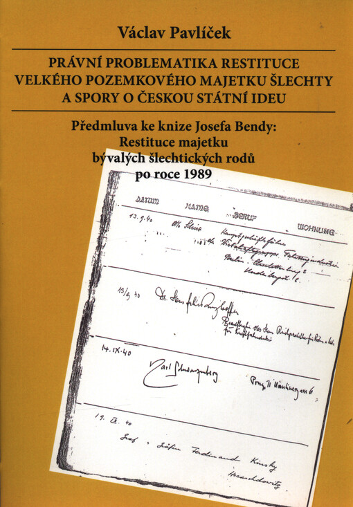 Právní problematika restituce velkého pozemkového majetku šlechty a spory o českou státní ideu : předmluva ke knize Josefa Bendy: Restituce majetku bývalých šlechtických rodů po roce 1989