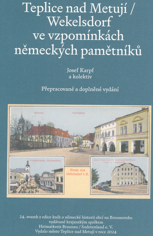 Teplice nad Metují - Wekelsdorf ve vzpomínkách německých pamětníků