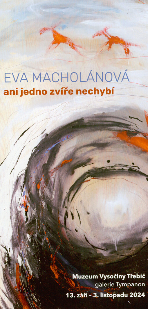 Eva Macholánová : ani jedno zvíře nechybí : Muzeum Vysočiny Třebíč, galerie Tympanon, 13. září - 3. listopadu 2024