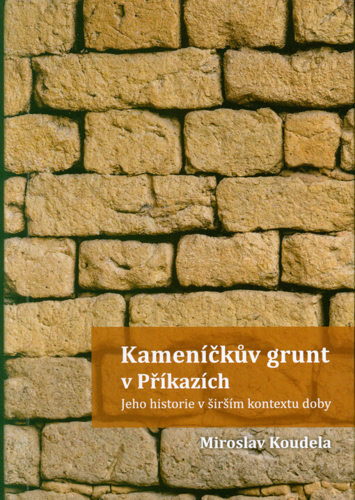 Kameníčkův grunt v Příkazích : jeho historie v širším kontextu doby