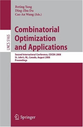 Combinatorial Optimization and Applications: Second International Conference, COCOA 2008, St. John's, NL, Canada, August 21-24, 2008, Proceedings ... Computer Science and General Issues)