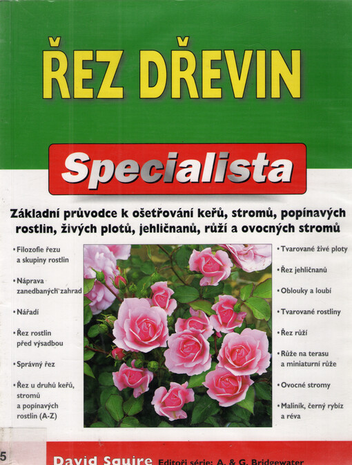 Řez dřevin : základní průvodce k ošetřování keřů, stromů, popínavých rostlin, živých plotů, jehličnanů, růží a ovocných stromů