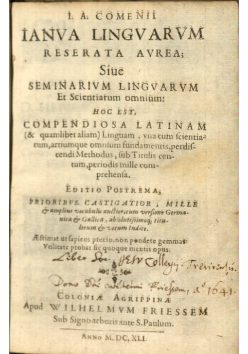 I.A. Comenii Ianva Lingvarvm reserata avrea, Siue Seminarivm lingvarvm Et Scientiarum omnium: Hoc est, Compendiosa latinam (& quamlibet aliam) Linguam, vna cum scientiarum, artiumque omnium fundamentis, perdiscendi Methodus, sub Titulis centum, periodis mille comprehensa