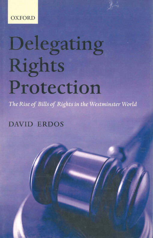 Delegating rights protection : the rise of bills of rights in the Westminster world