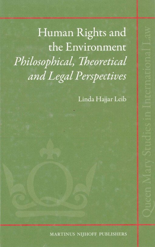 Human rights and the environment : philosophical, theoretical and legal perspectives
