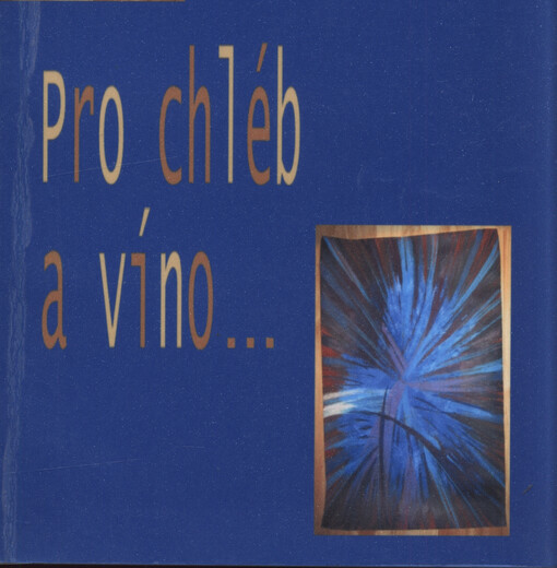 Pro chléb a víno-- : k 85. narozeninám faráře Zdeňka Svobody