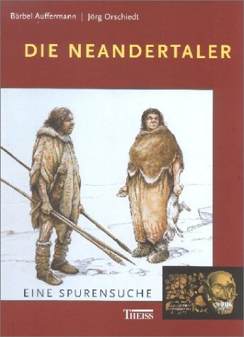 Die Neandertaler : eine Spurensuche