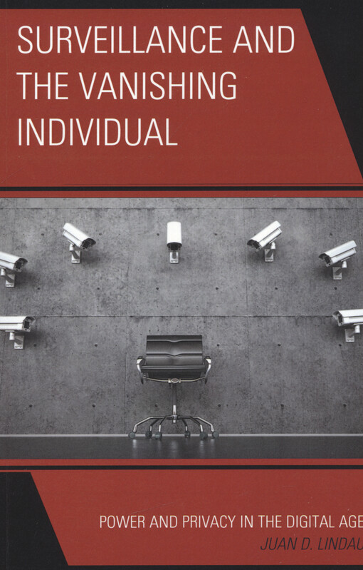 Surveillance and the vanishing individual : power and privacy in the digital age