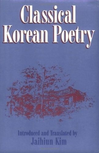Classical Korean Poetry: More Than 600 Verses Since the 12th Century
