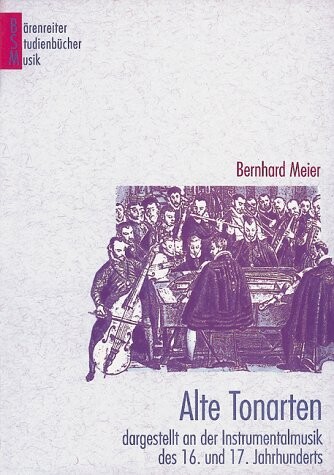 Alte Tonarten: Dargestellt an der Instrumentalmusik des 16. und 17. Jahrhunderts (Barenreiter Studienbucher Musik) (German Edition)