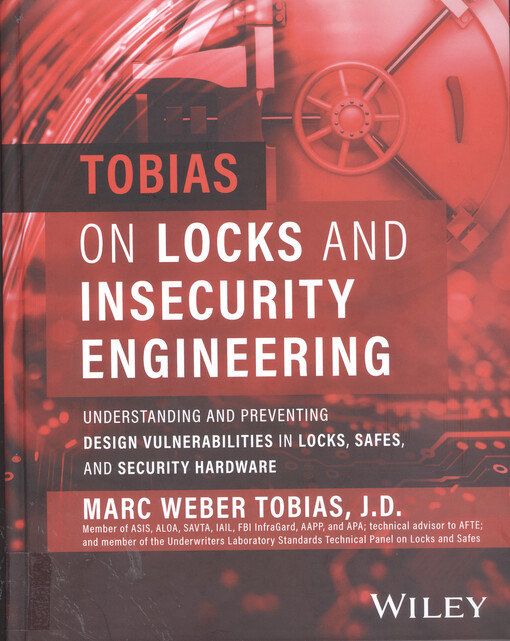 Tobias on locks and insecurity engineering : understanding and preventing design vulnerabilities in locks, safes, and security hardware