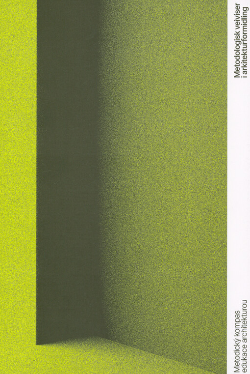 Metodický kompas edukace architekturou = Metodologisk veiviser i arkitelturformidling