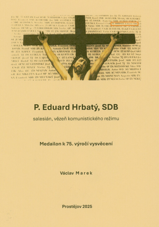 P. Eduard Hrbatý, SDB : salesián, vězeň komunistického režimu : medailon k 75. výročí vysvěcení