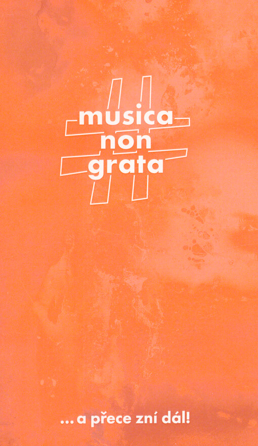 Musica non grata : ...a přece zní dál! : čtyřletý projekt Opery Národního divadla a Státní opery a Velvyslanectví Spolkové republiky Německo v Praze