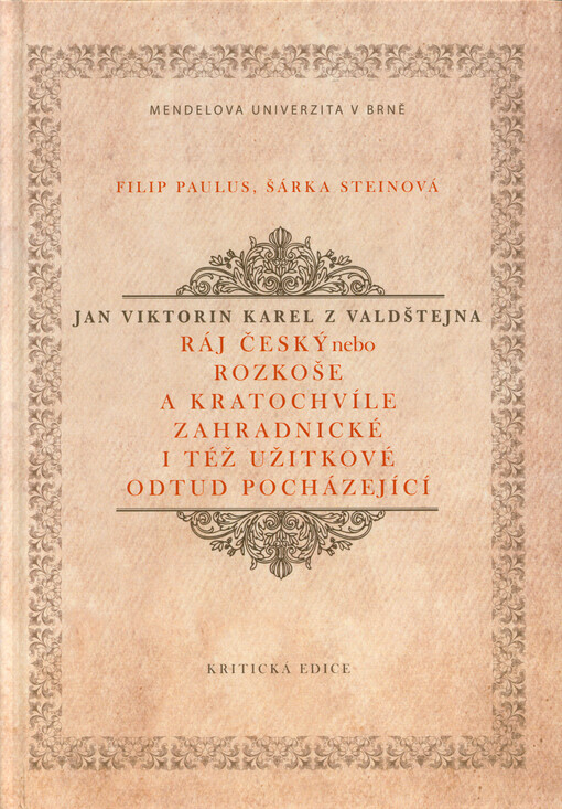 Ráj český, nebo, Rozkoše a kratochvíle zahradnické i též užitkové odtud pocházející : kritická edice