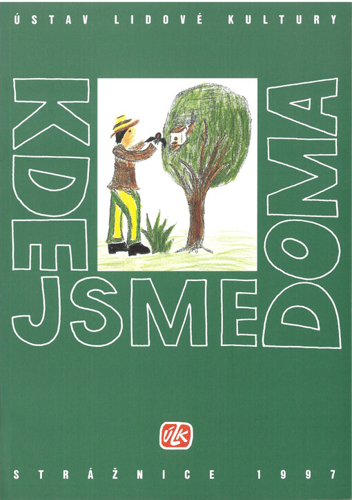 Kde jsme doma : mentální reprezentace domova jako výraz kulturního vědomí dětí z folklorních souborů