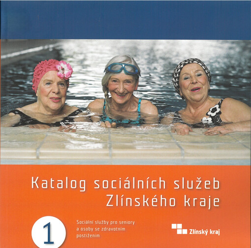 Katalog sociálních služeb Zlínského kraje. [zpracovatel : Odbor sociálních věcí Krajského úřadu Zlínského kraje] 1, Sociální služby pro seniory a osoby se zdravotním postižením :