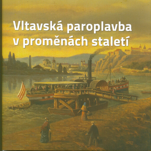 Vltavská paroplavba v proměnách staletí