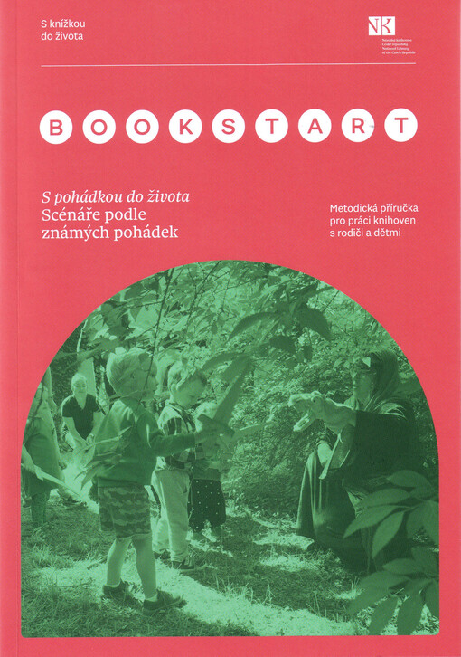 S pohádkou do života : scénáře podle známých pohádek : metodická příručka pro práci knihoven s rodiči a dětmi : projekt S knížkou do života (Bookstart)